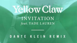 Yellow Claw feat. Yade Lauren - Invitation (Dante Klein Remix) [Official Audio Video]
