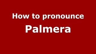 How to pronounce Palmera