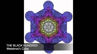The Black Hundred - Metatron&#39;s Cube