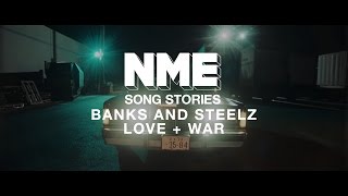 Banks &amp; Steelz, &#39;Love + War&#39; - NME Song Stories