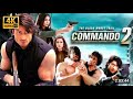 Commando 2 Full Movie 4K UHD Vidyut Jammwal Adah Sharma Esha Gupta Blockbuster Action Thriller