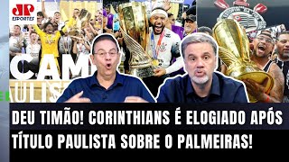 ‘Não tem discussão: o Corinthians é um campeão muito merecido e…’; título sobre Palmeiras exaltado