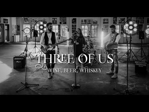 Three Of Us - Wine, Beer, Whiskey (Little Big Town Cover)