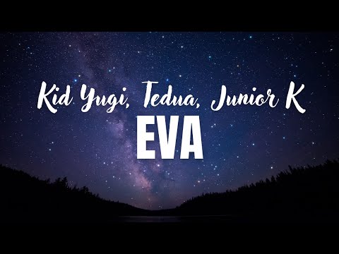 Kid Yugi, Tedua, Junior K - EVA (Testo)