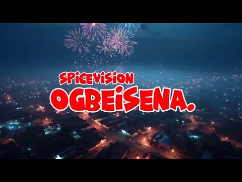SPICE VISION  - OGBEISENA. (Official Video).