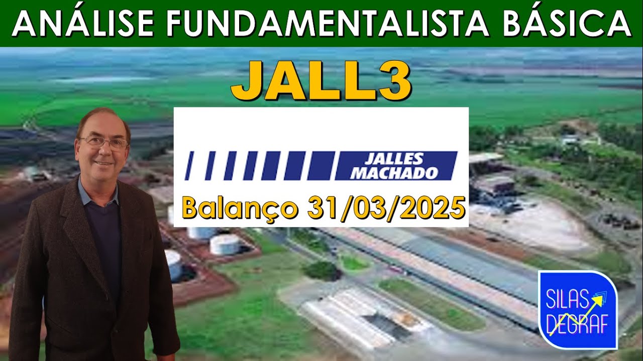 JALL3 - JALLES MACHADO S/A. ANÁLISE FUNDAMENTALISTA BÁSICA. PROF. SILAS DEGRAF. Balanço 03/2025