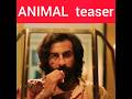 ANIMAL Official Teaser Ranbir Kapoor Rashmika M Anil K Bobby D Sandeep Reddy Vanga Bhushan K