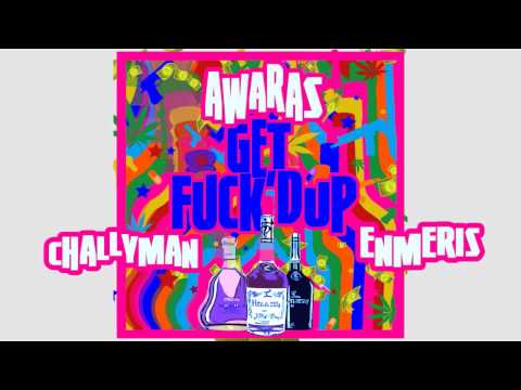 AWARAS - Get Fuck'd Up ft. Challyman & Enmeris (Prod. By Astronutz & Don Milo)