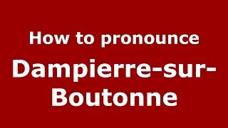 How to pronounce Dampierre-Sur-Boutonne