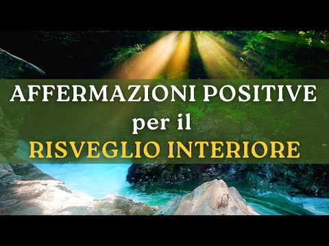 RISVEGLIO INTERIORE - Affermazioni Positive Potenti per Mattina e Sera