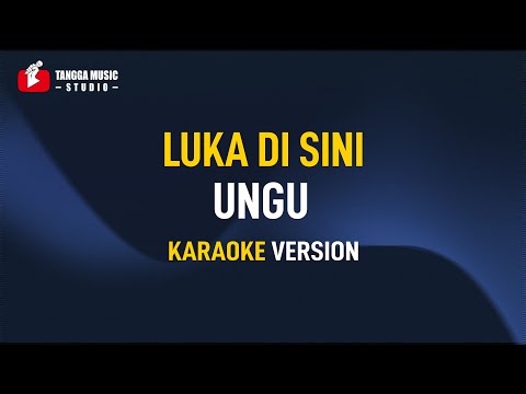 Luka Disini - UNGU (Karaoke)
