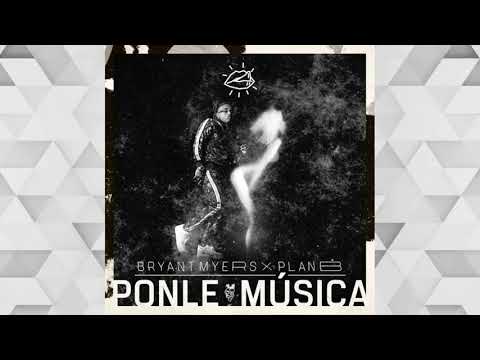 Bryant Myers Feat. Plan B - Ponle Música  (Audio)