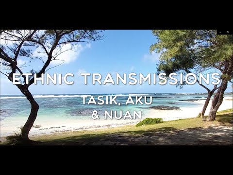 Ethnic Transmissions - Tasik, Aku & Nuan (Official Lyrics Video)
