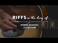 Riffs In The Key Of Robert Johnson Reverb Learn To Play
