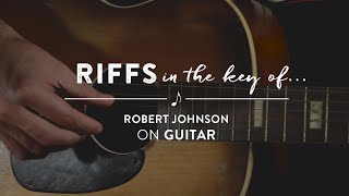 Learn To Play: Riffs in the Key of Robert Johnson on Guitar