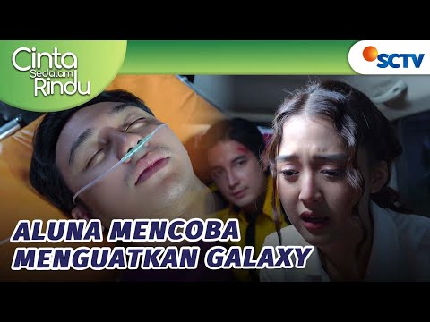 Aluna Takut Banget Kehilangan Galaxy! | Cinta Sedalam Rindu - Episode 178 dan 179