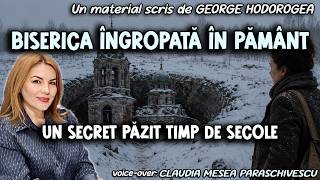 Biserica îngropată în pământ * Un secret păzit timp de secole