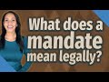 What Does A Mandate Mean Legally