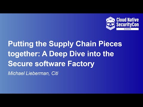 Putting the Supply Chain Pieces together: A Deep Dive into the Secure softwar... Michael Lieberman