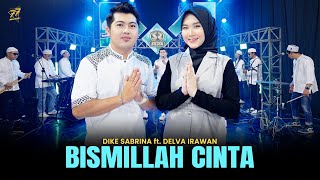 Download lagu DIKE SABRINA feat. DELVA IRAWAN - BISMILLAH CINTA | feat. OM SERA Religi mp3