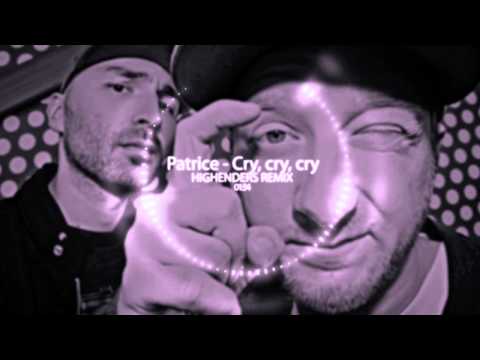 Patrice - CryCryCry ----HIGHENDERS REMIX----