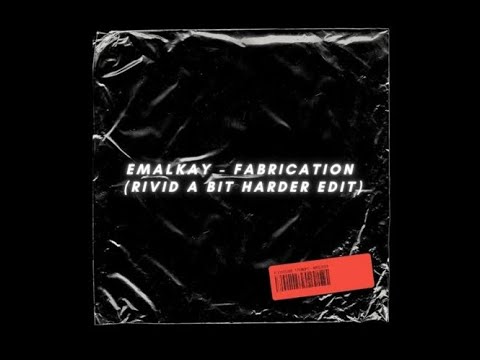 Emalkay - Fabrication (RiVid A Bit Harder Edit) [FREE DL]