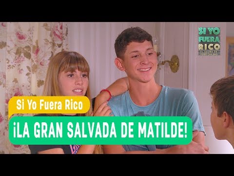 Si yo fuera rico - ¡La gran salvada de Matilde! - Matilde y Dante / Capítulo 40