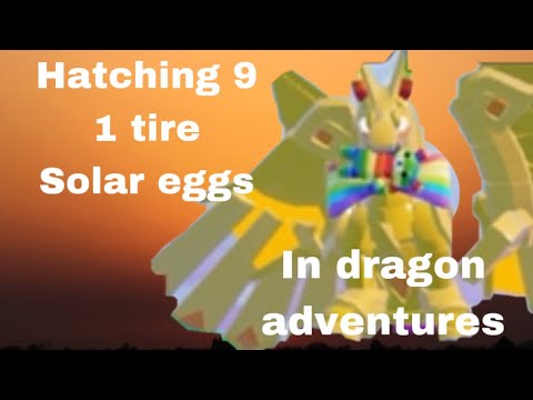 Hatching 9 1 tire solar eggs in Roblox dragon adventures!  Part 1(You won’t believe what happens)😵