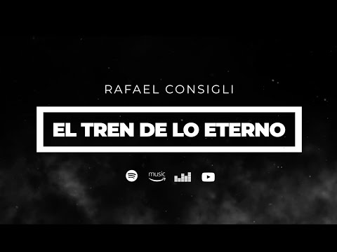El Tren De Lo Eterno - Rafael Consigli