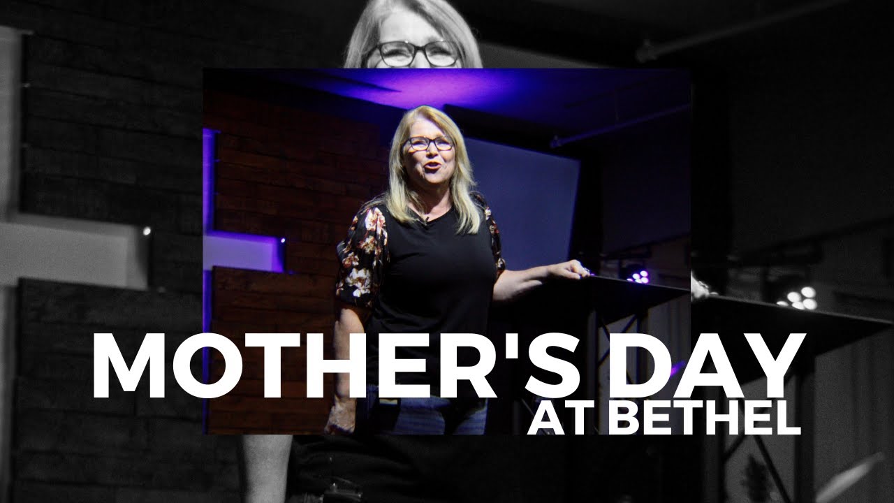Mother's Day at Bethel