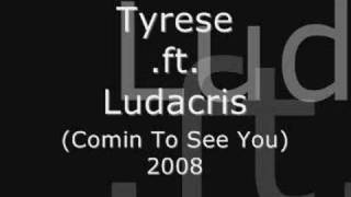 Tyrese Ft Ludacris - Comin To See You (2008)