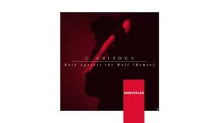 C. SHIROCK - "Back Against The Wall (Bodytalkr Remix)" - (Official Audio)