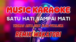 Download lagu SATU HATI SAMPAI MATI ~ KARAOE REMIX WAKATOBI ~ THOMAS ARYA & ELSA PITALOKA mp3