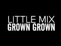 Little Mix - Grown - Lyrics 