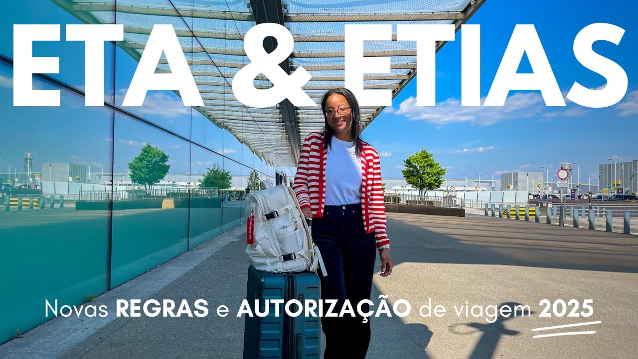 ETA & ETIAS: Novo DOCUMENTO de viagem em 2025 | Como funciona? REGRAS E AUTORIZAÇÃO DE VIAGEM
