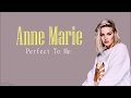 Anne Marie - Perfect To Me (Lyrics Note) Anne Marie - Perfect To Me (Lyrics Note)