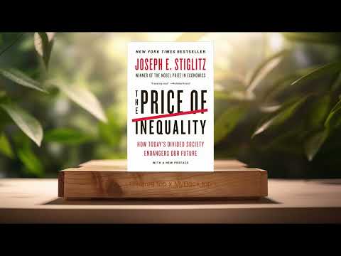 Thumbnail for [Review] The Price of Inequality (Joseph E. Stiglitz) Summarized by Joseph E. Stiglitz
