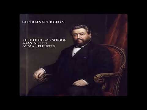 De Rodillas Somos Más Altos y Más Fuertes | Charles Spurgeon | Predicas Cristianas
