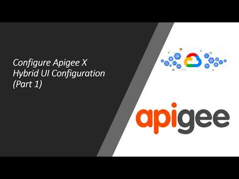 Configure Google Cloud Apigee X Hybrid UI Configuration Part 1