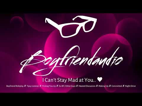 I Can't Stay Mad at You.. [Boyfriend Roleplay][Apology][Heated Discussion] ASMR