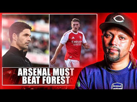 Arsenal Must Beat Forest - Guehi Heading To City - Will Arteta Rotate