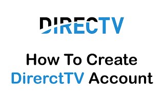 How to Create or Register Directv Account | DirecTV.com Sign Up