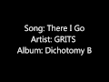 There I Go- GRITS