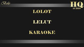 Download lagu LOLOT LELUT - KARAOKE mp3