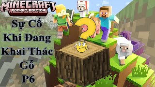 Sinh Tồn Minecraft PE Sự Cố Khi Đang Khai Thác Gỗ P6