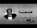 Charley Pride  ~ " Help Me Make It Through The Night"