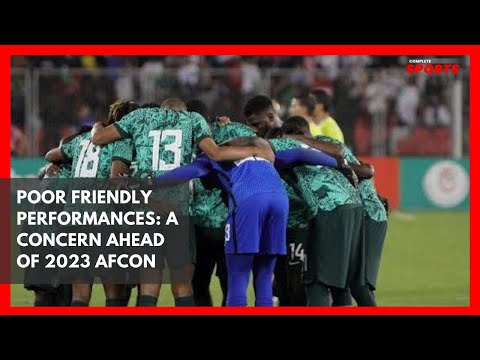 Poor Friendly Performances: A Concern Ahead Of 2023 AFCON?