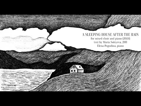 A Sleeping House after the Rain (2024) - for mixed choir and piano - Max Roomsky