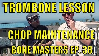 Trombone Lessons: Maintenance - Bone Masters: Ep. 38- Scott Kyle -How to get chops back