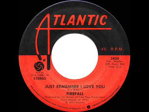 1977 HITS ARCHIVE: Just Remember I Love You - Firefall (stereo 45--#1 A/C)